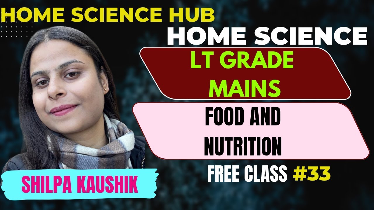 LT GRADE | FOOD AND NUTRITION | HOME SCIENCE | BY SHILPA KAUSHIK #ltgrademains #Yt