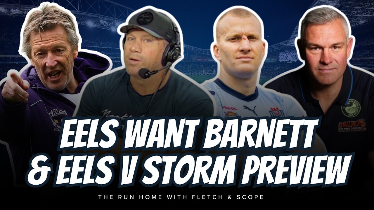 #NRL | Eels want Mitch Barnett! Plus Fletch and Scope preview the Eels v Storm!