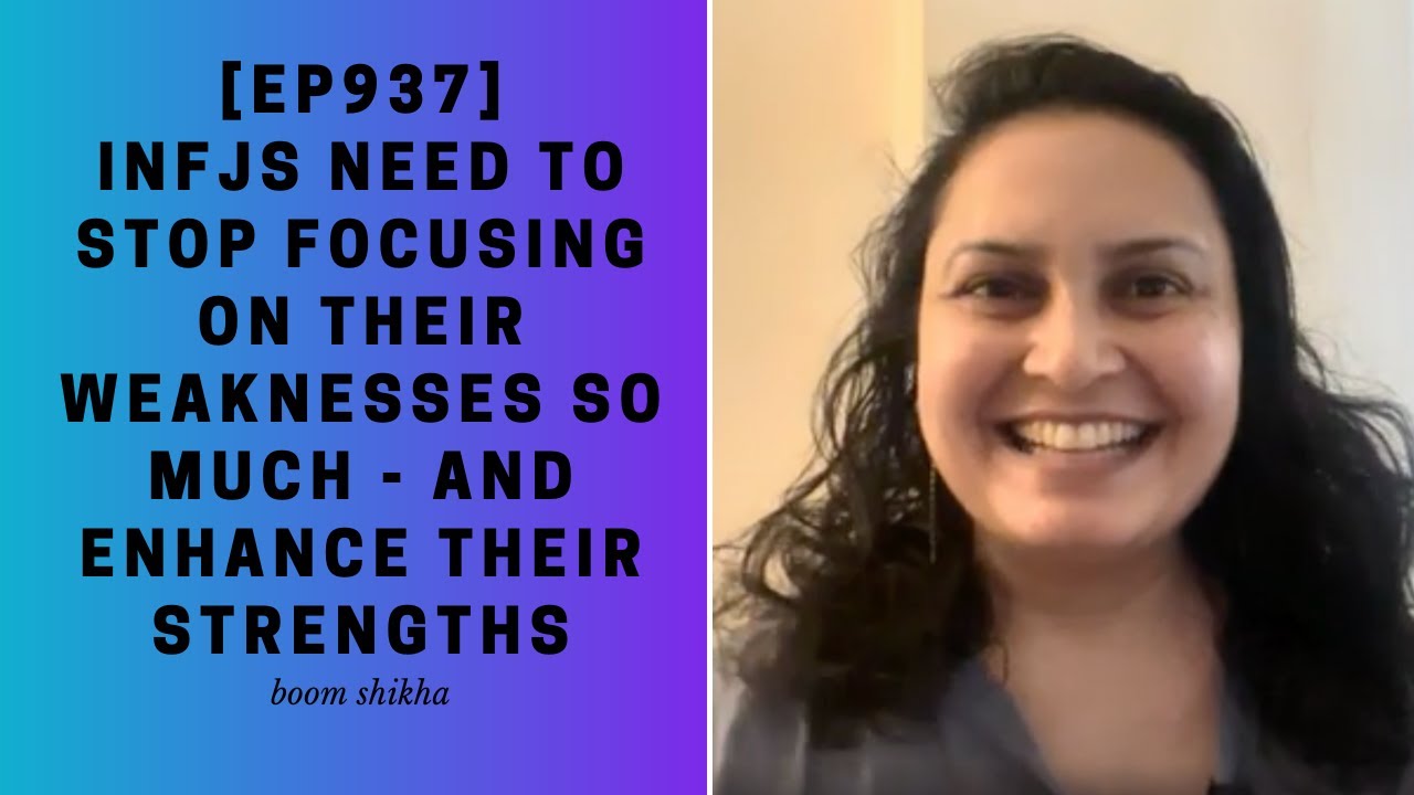INFJs Need to Stop Focusing on Their Weaknesses So Much - And Enhance Their Strengths