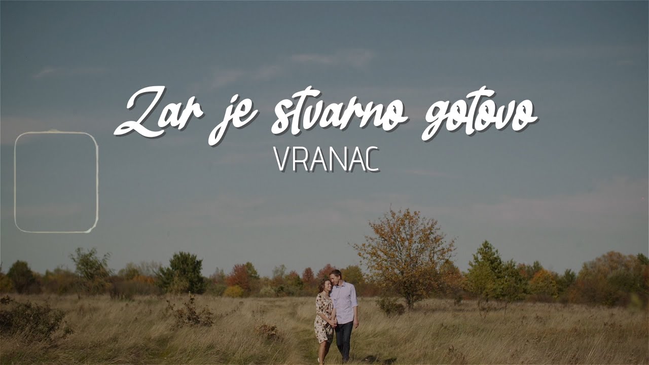 Vranac - Zar je stvarno gotovo (Official lyric video)
