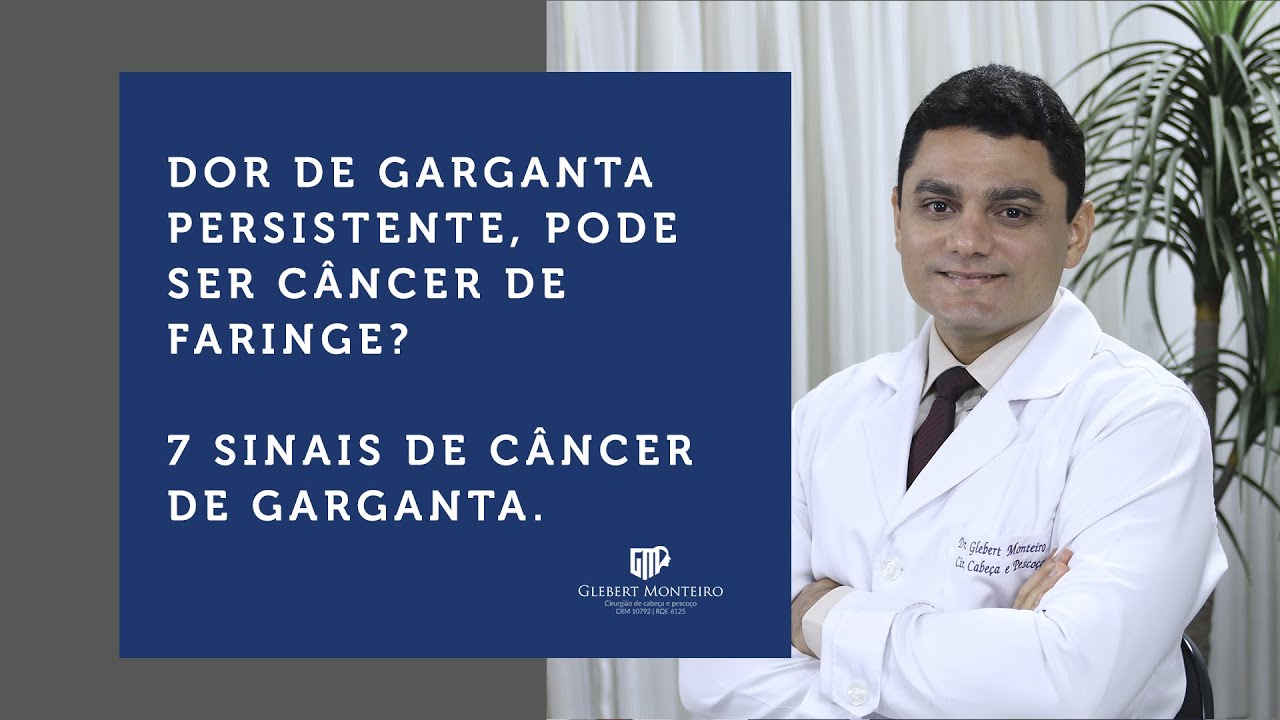 DOR DE GARGANTA PERSISTENTE, PODE SER C&Acirc;NCER DE FARINGE? 7 sinais de c&acirc;ncer de garganta