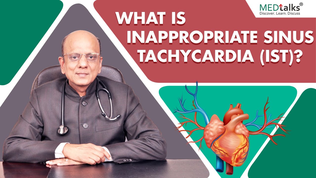 What is inappropriate sinus tachycardia (IST)? | Dr K K Aggarwal | Medtalks