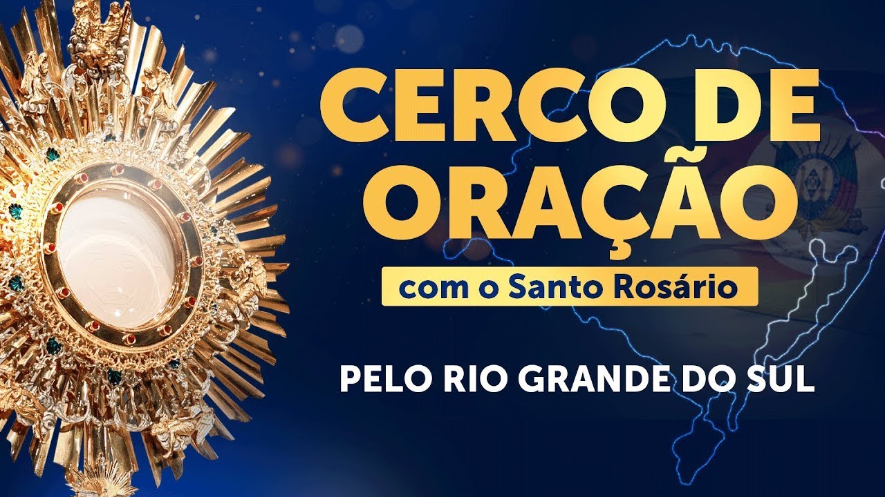 CERCO DE ADORAÇÃO E SANTO ROSÁRIO PELO RIO GRANDE DO SUL - 25/05 | Tarde e Noite | Instituto Hesed