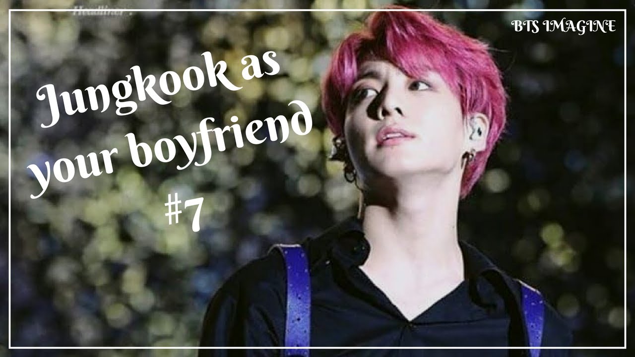 [imagine] BTS JUNGKOOK AS YOUR BOYFRIEND #7 (BREAK UP?!)