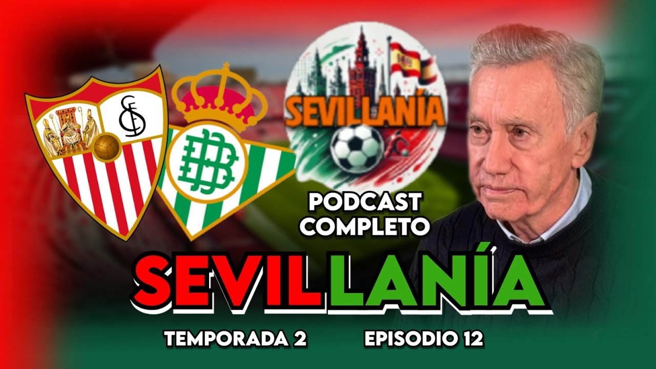 🔥 ESPECIAL EL GRAN DERBI | SEVILLAN&Iacute;A T2, EP.12