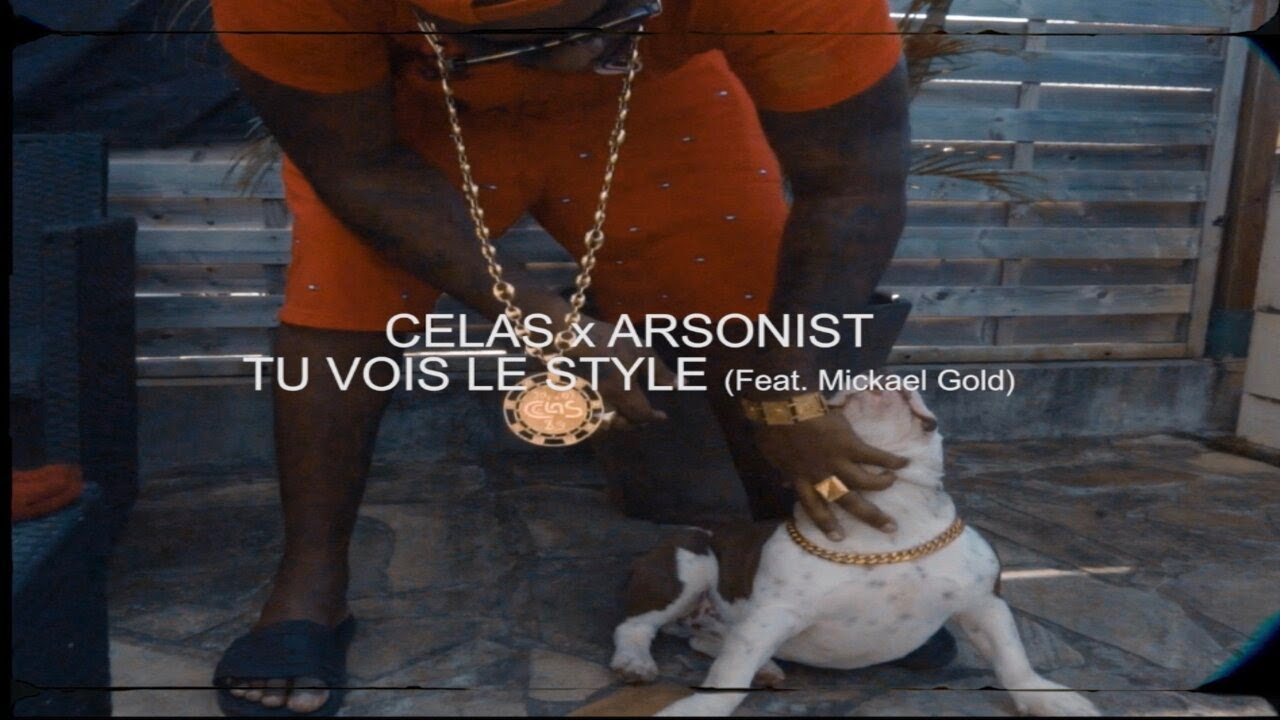 Celas x Arsonist - Tu Vois Le Style ft Mickael Gold