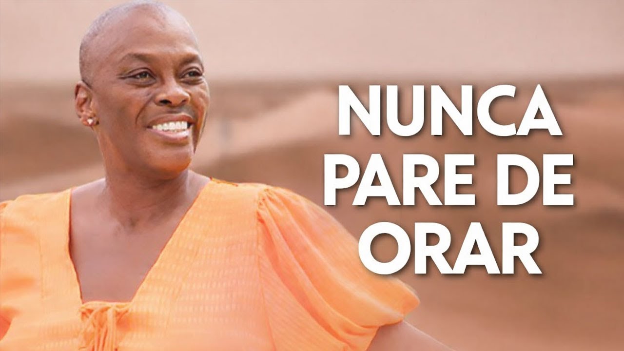 Nunca pare de orar - Pr. Sandra Alves  - Igreja Shekinah