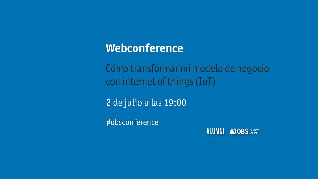 Webconference: C&oacute;mo transformar mi modelo de negocio con internet of things