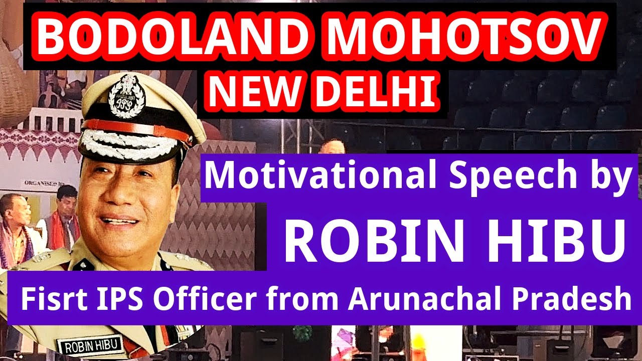 BODOLAND MOHOTSOV DELHI | Robin Hibu First IPS Officer of Arunachal Pradesh