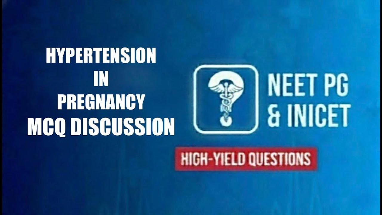 Hypertension in Pregnancy - The MCQ approach to NEET PG & INICET