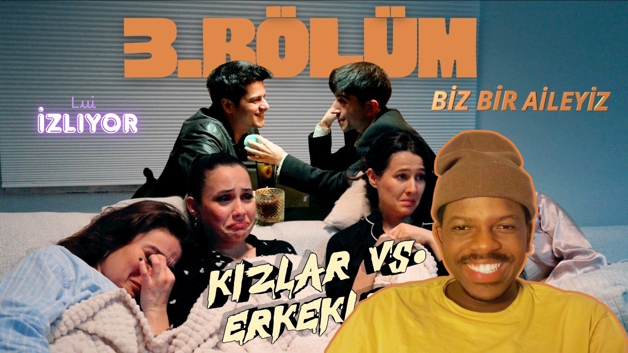 LUI İZLİYOR | BİZ BİR AİLEYİZ SİTCOM - 3.BÖLÜM : KIZLAR VS. ERKEKLER GECESİ