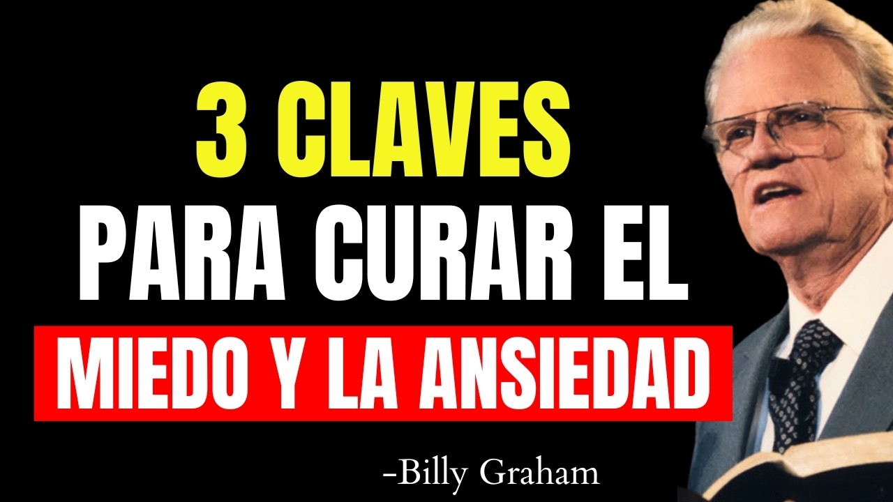 3 Claves Espirituales Urgentes para Liberarte del Miedo y la Ansiedad | Billy Graham
