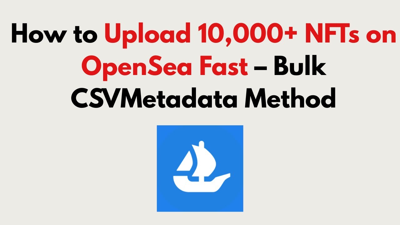 How to Upload 10,000+ NFTs on OpenSea Fast 2026 &ndash; Bulk CSVMetadata Method