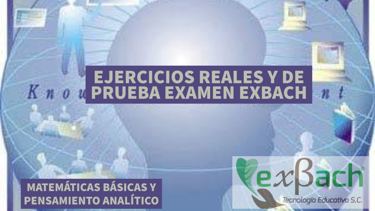 ejercicios examen EXBACH 2024 reales y de prueba pensamiento matemático y analítico PARTE 5