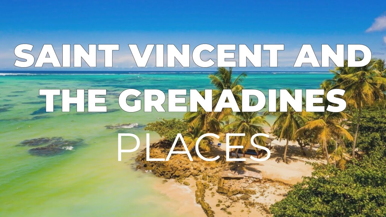 Top 10 Places to Visit in Saint Vincent and the Grenadines - Travel Video