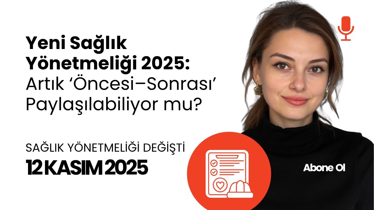 Yeni Sağlık Yönetmeliği Her Şeyi Değiştirdi: Artık ‘Öncesi–Sonrası’ Paylaşmak Serbest mi?