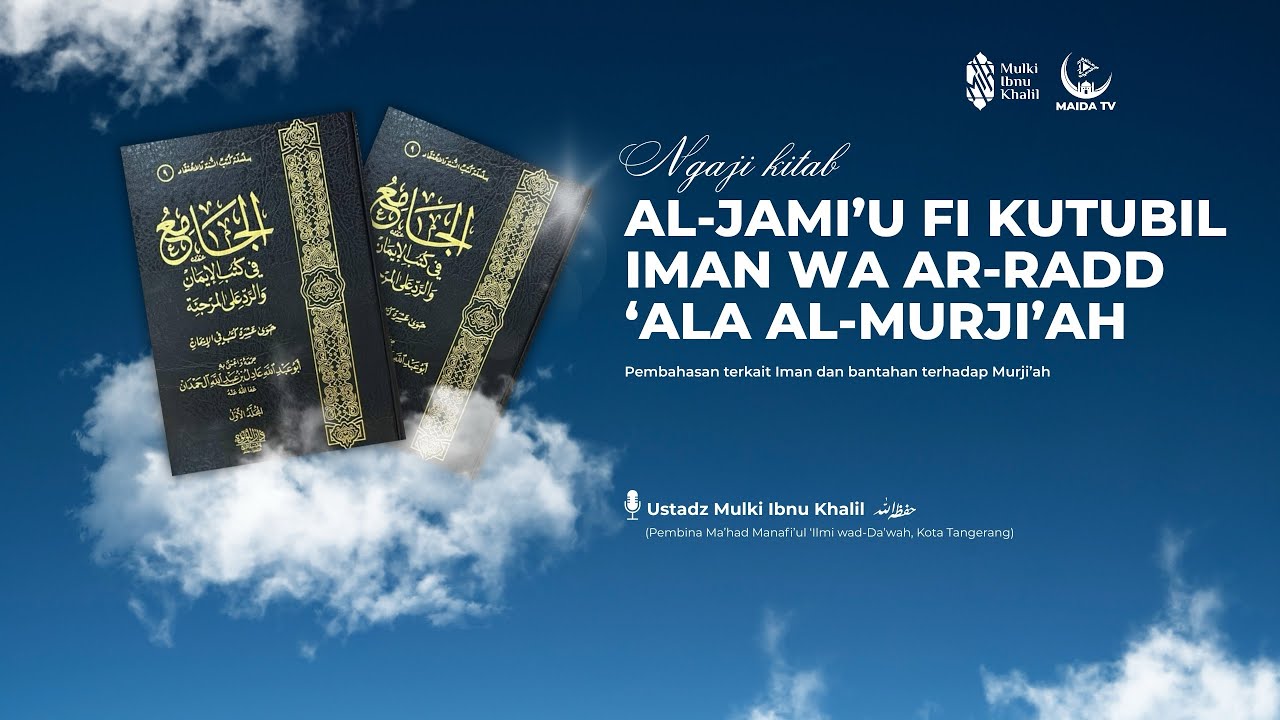KAJIAN UMUM | PEMBAHASAN TERKAIT IMAN DAN BANTAHAN TERHADAP MURJI’AH #15 | Ustadz Mulki Ibnu Khalil
