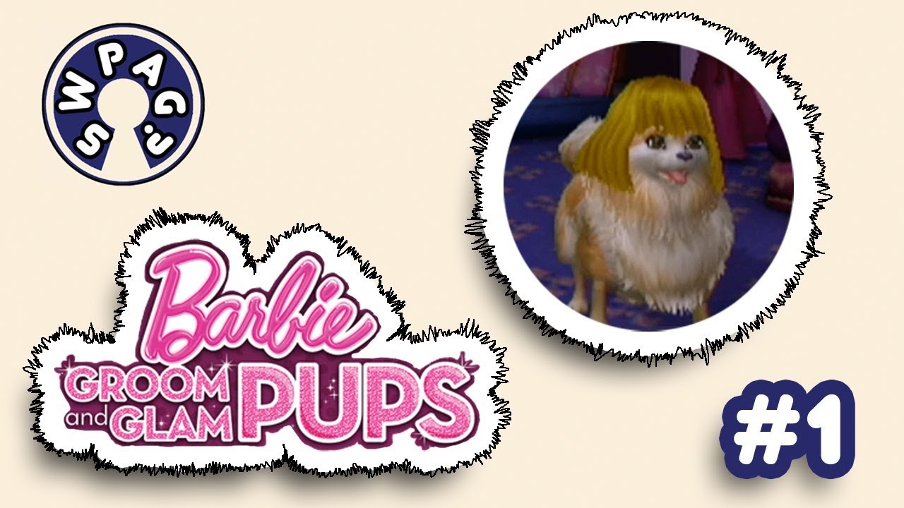Barbie Groom and Glam Pups: Our lvl 1 Pup - Part 1 - SWPAG?