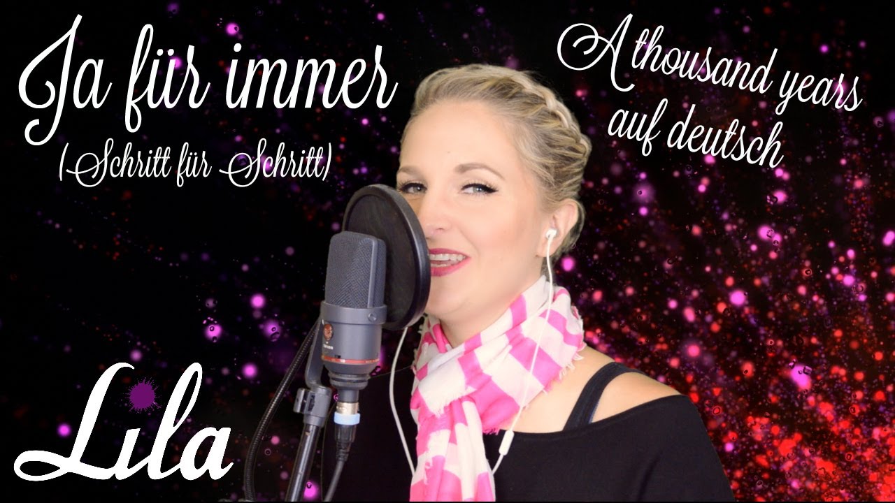 Ja für immer /Schritt für Schritt (A thousand years auf Deutsch) gesungen von Lila - #Annettmusic.de
