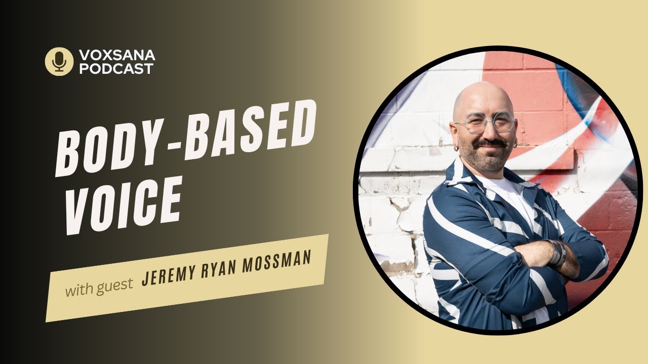 Body Based Voice | Jeremy Ryan Mossman (voice & movement teacher)