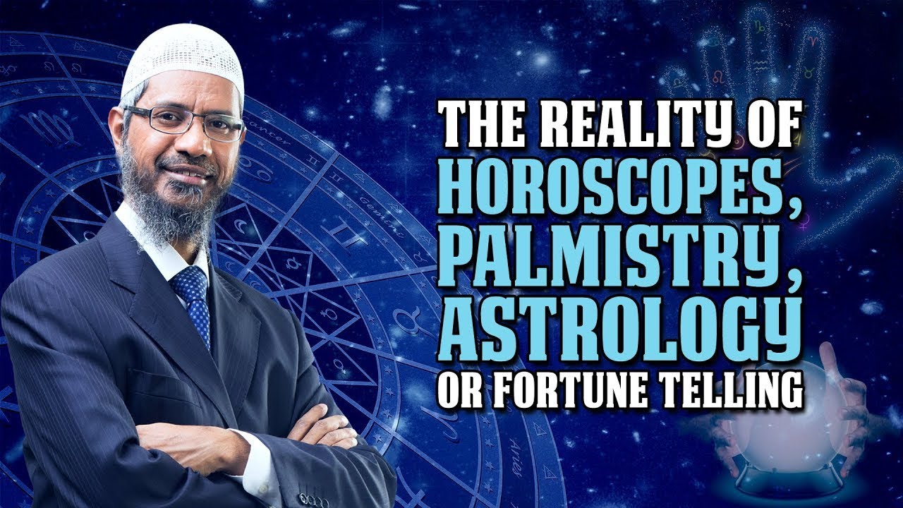 The Reality of Horoscopes, Palmistry, Astrology or Fortune Telling - Dr Zakir Naik