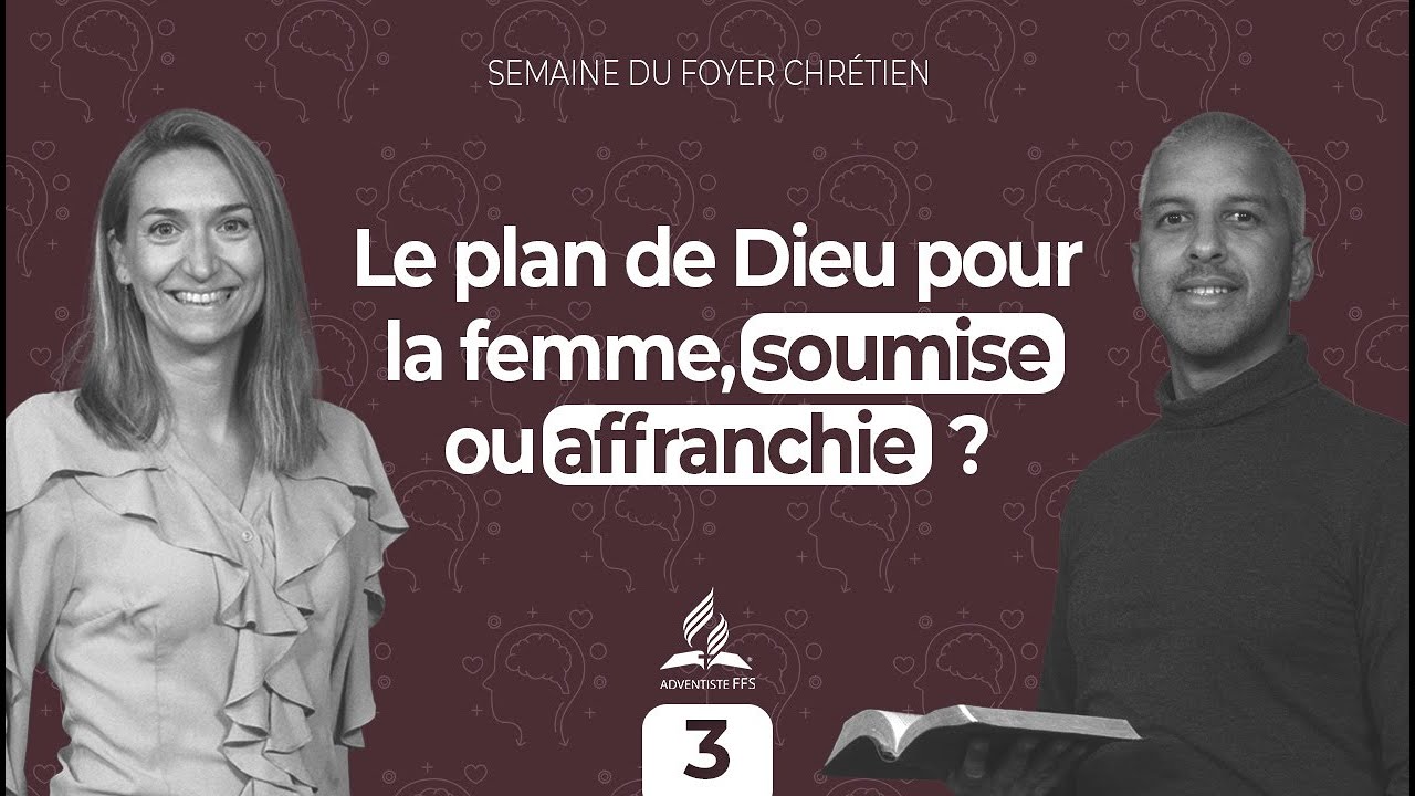 Semaine du foyer chrétien #3| Le plan de Dieu pour la femme = soumise ou affranchie ?