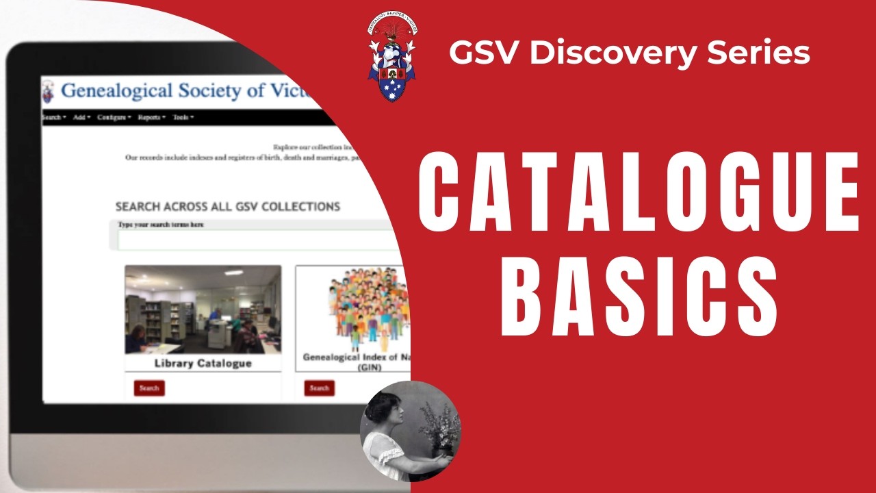 GSV Discovery Series: Catalogue Basics - Find Your Ancestors Faster!