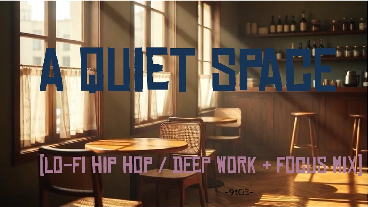 A Quiet Space. 🧠 [lo-fi hip hop / deep work & focus mix]