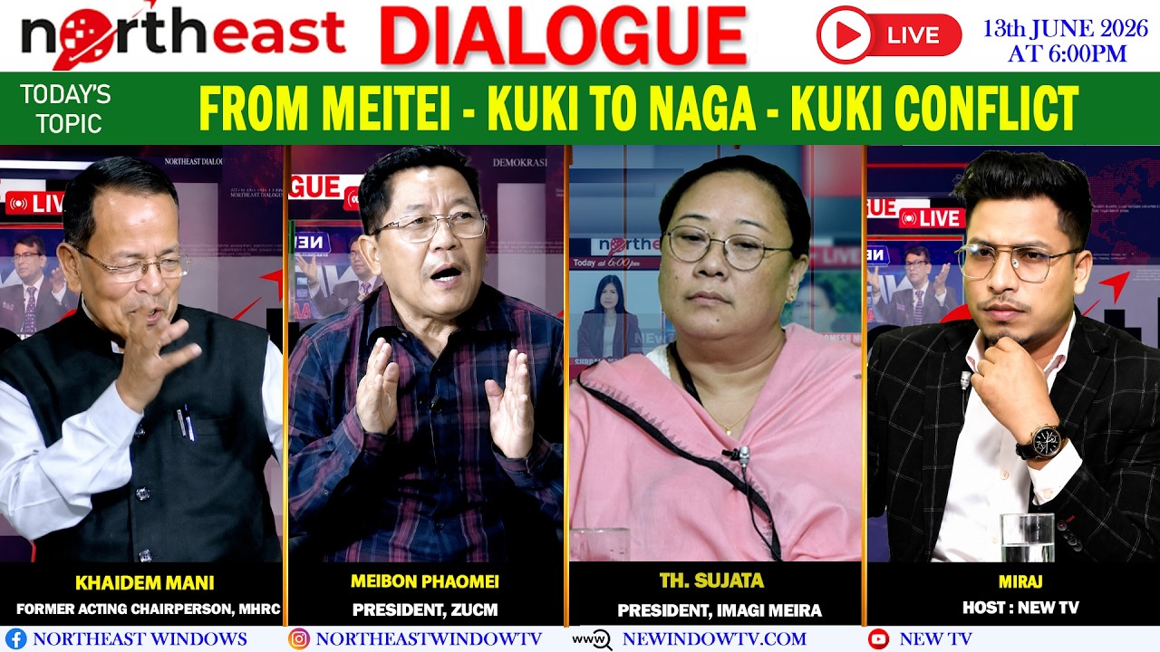 FROM MEITEI - KUKI TO NAGA - KUKI CONFLICT  || ON NORTHEAST DIALOGUE 13|06|26 [LIVE]