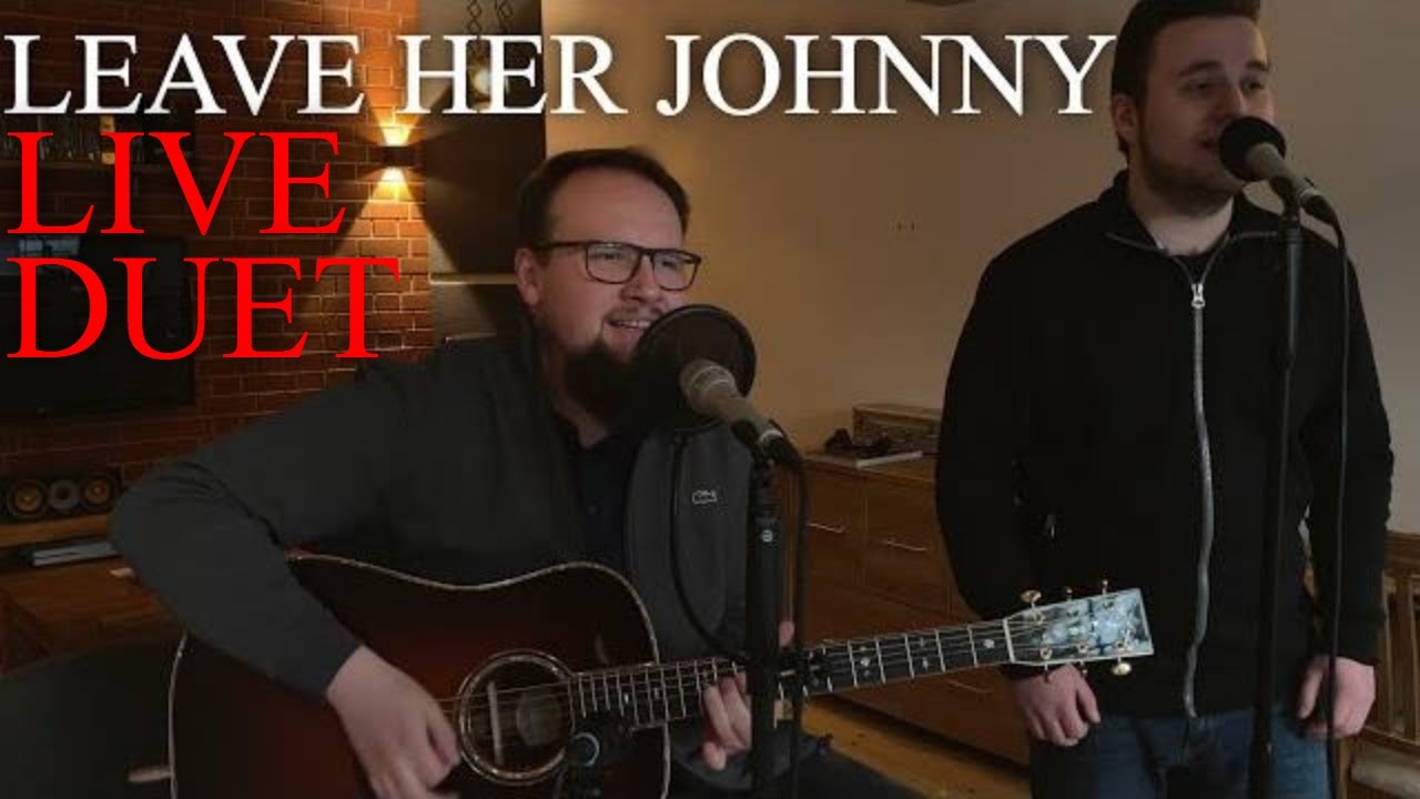 LEAVE HER JOHNNY - (LIVE Acoustic DUET COVER - Traditional) - Sea Shanty - ONE TAKE SESSION - Lyrics