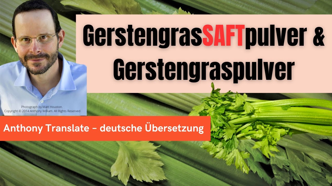 Gerstengrassaftpulver &ndash; hier liegt der Unterschied &ndash; Anthony William &ndash; deutsche &Uuml;bersetzung