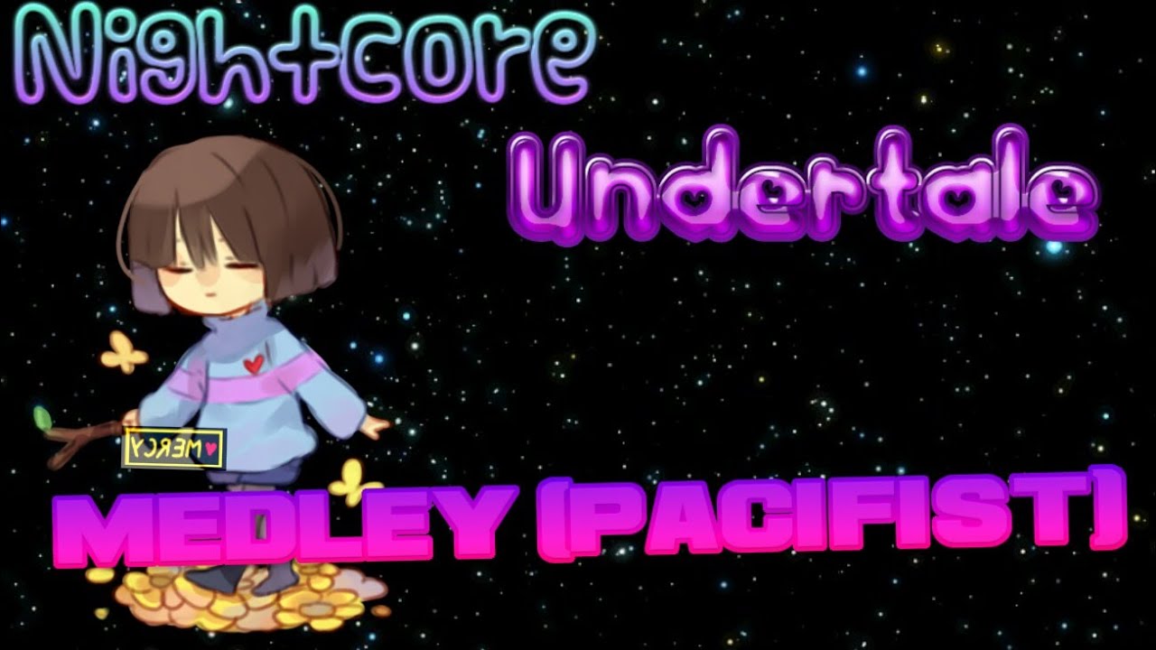 【Nightcore】【Undertale】Medley (Pacifist)