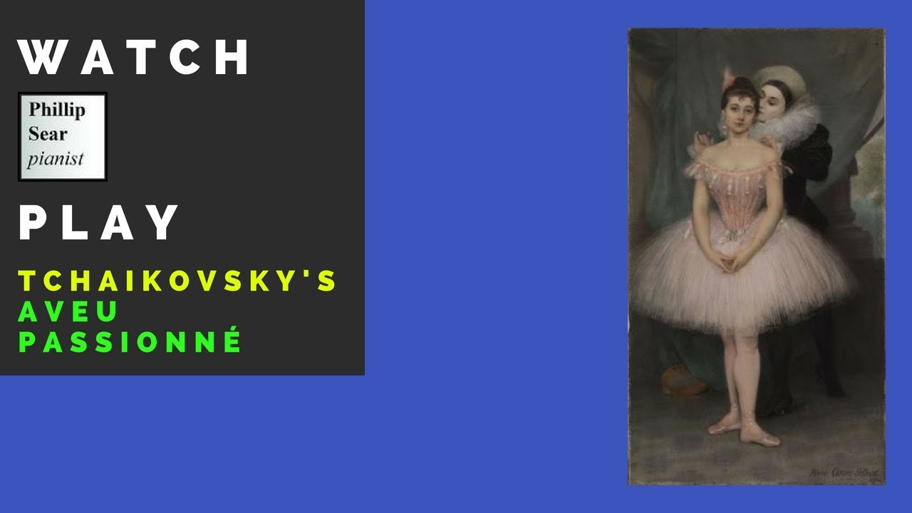 Tchaikovsky: Aveu Passionn&eacute; (Passionate Confession)