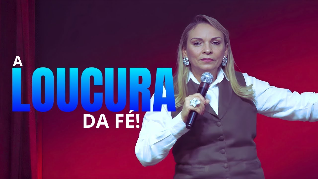 A LOUCURA da FÉ! - Rossana Lira