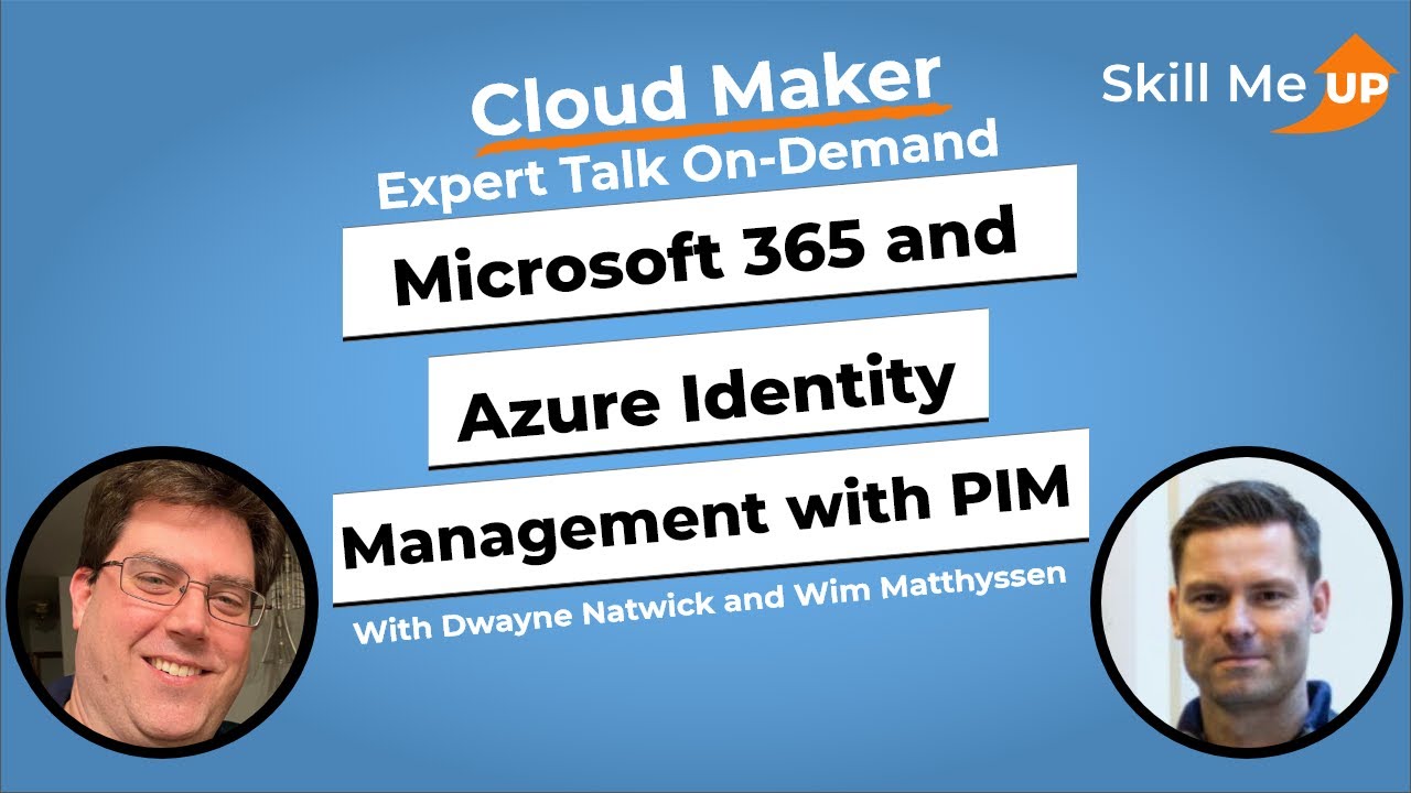 Microsoft 365 and Azure Identity Management with PIM │ Cloud Maker │Skill Me UP Academy