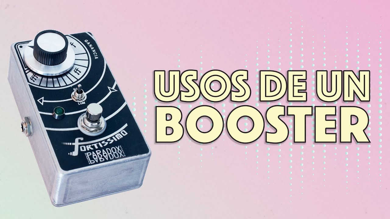 Usos De Un Pedal Booster, Como Resaltar Tu Guitarra