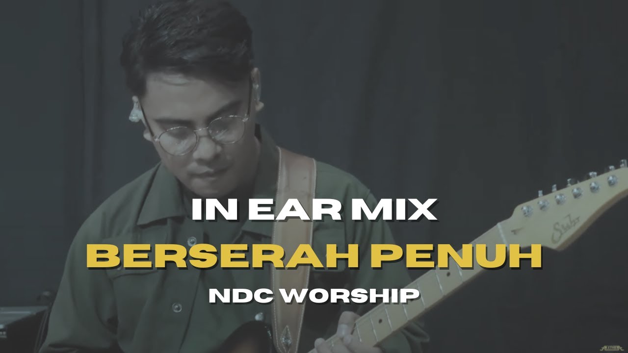 Berserah Penuh (NDC Worship) | Live Guitar Cam | In Ear Mix