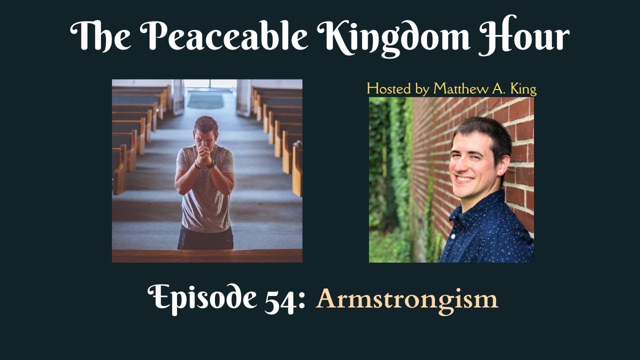 The Peaceable Kingdom Hour - Episode 54: Armstrongism