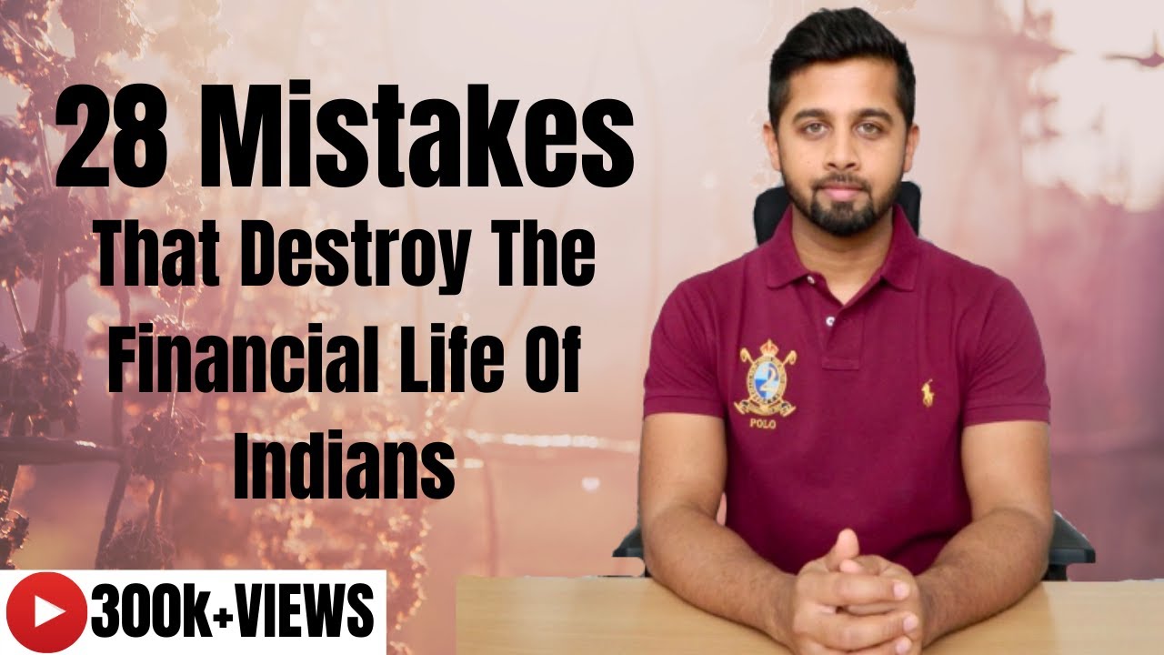 28 Mistakes that destroy the financial life of Indians | Financial mistakes