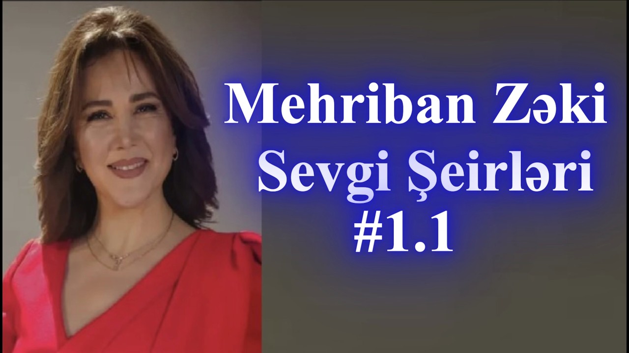 Sevgi şeirləri - Mehriban Zəkinin ifasında