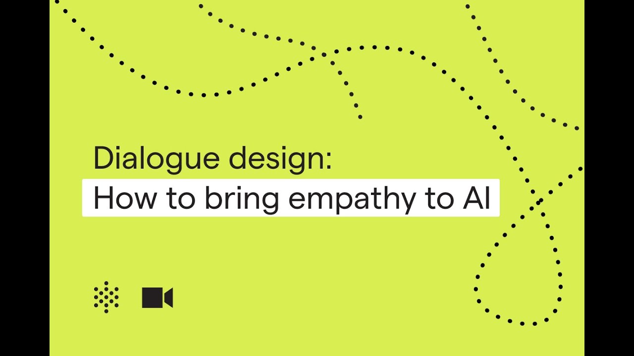 Dialogue Design: How to bring empathy to AI