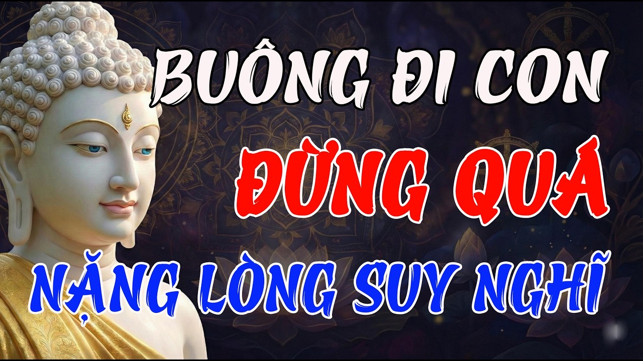 Khi Thấy Đời Quá Mệt Mỏi, Hãy Học Cách Buông Xuống | Nghe Để Lòng Nhẹ Tênh, An Nhiên Tự Tại