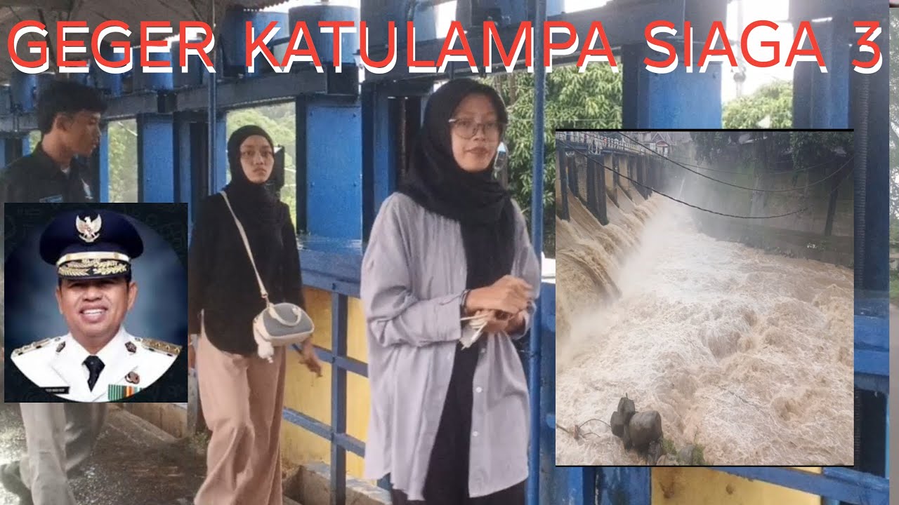 GEGER BENDUNG KATULAMPA SIAGA 3