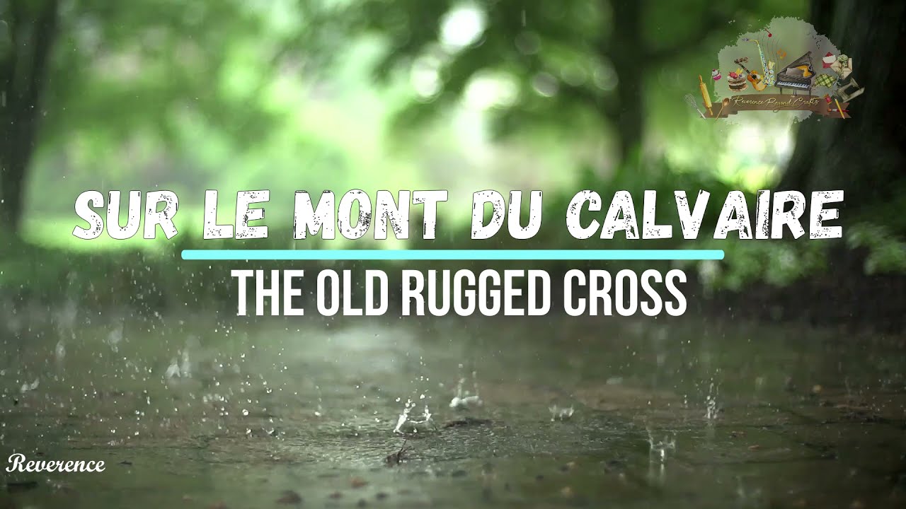 Sur Le Mont Du Calvaire/ The Old Rugged Cross (French Version)| Reverence Beyond Crafts