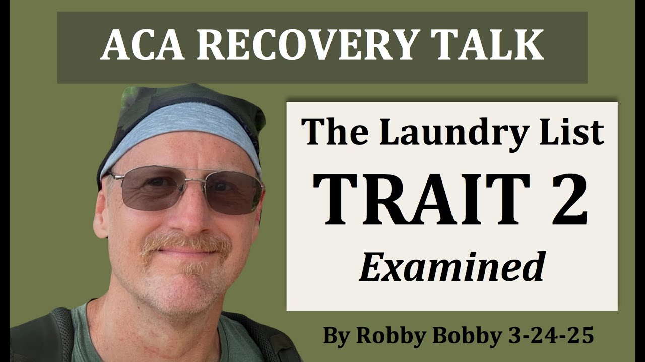 ACA RECOVERY TALK: Trait 2 of The Laundry List.  (We became approval seekers... )