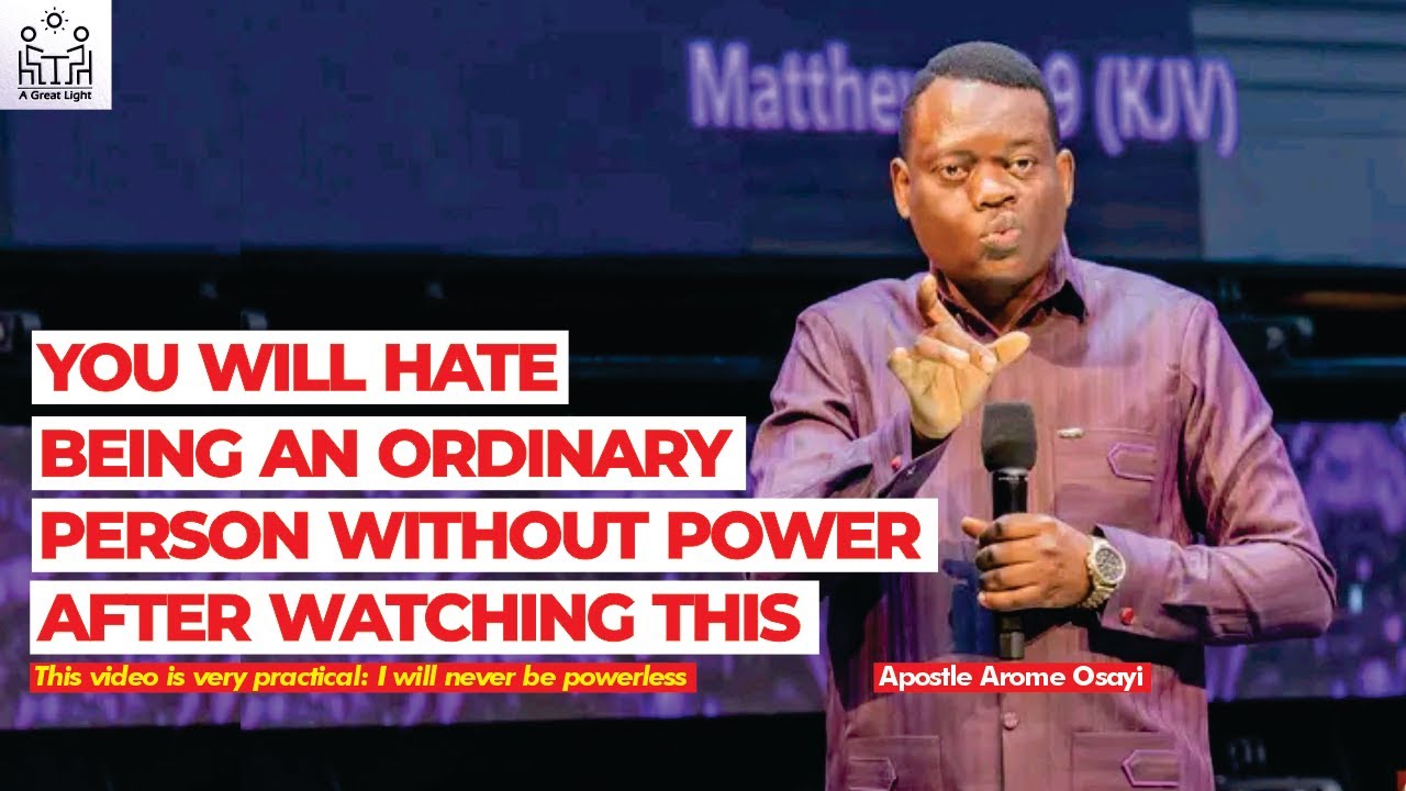 YOU WILL HATE BEING AN ORDINARY MAN WITHOUT POWER AFTER WATCHING THIS APOSTLE AROME OSAYI'S VIDEO