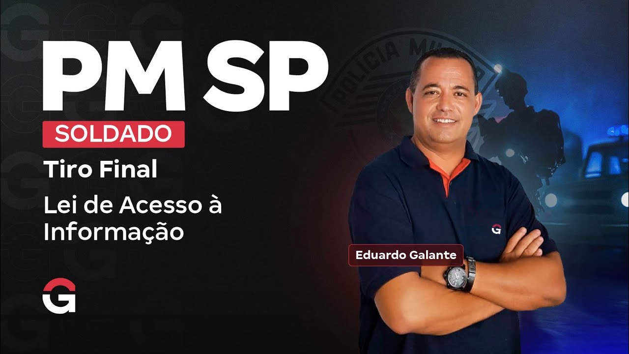 Concurso PM SP Soldado: Tiro Final | Lei de Acesso à Informação com Eduardo Galante