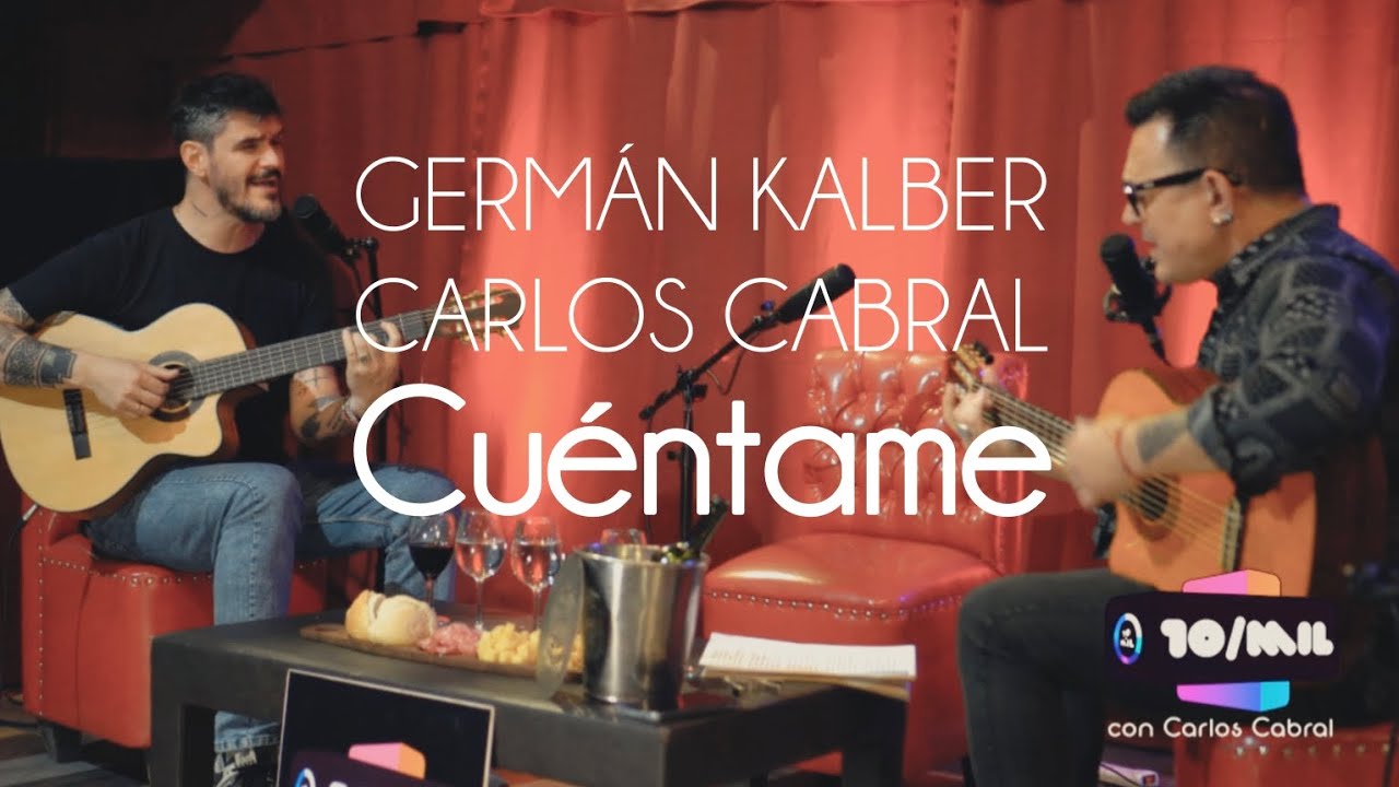 GERMÁN KALBER & CARLOS CABRAL - CUÉNTAME (en 10 de Mil)