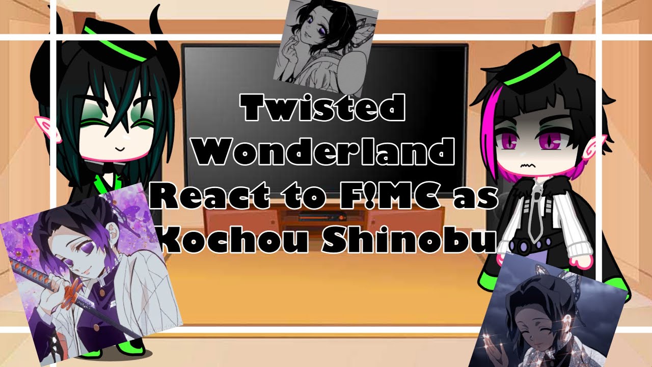 Twisted Wonderland react to F!MC as Kochou Shinobu || Part 3 (Finale part) ||