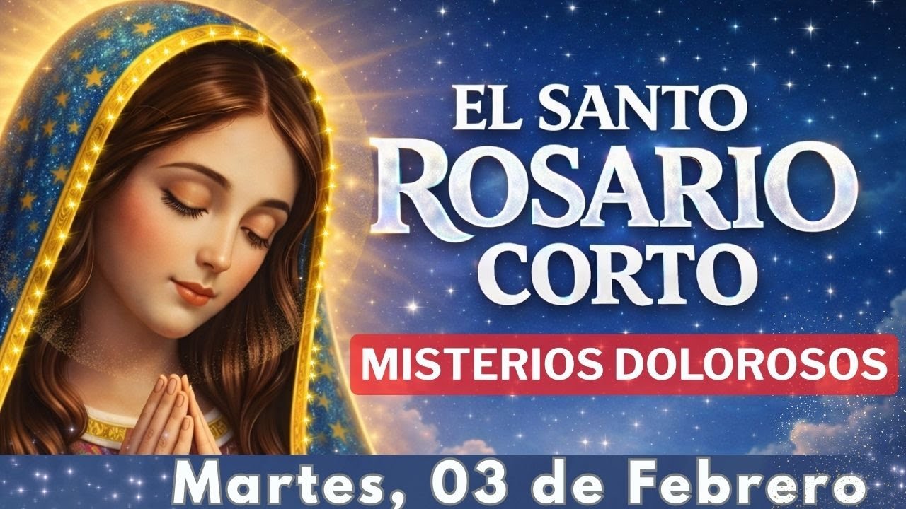 ✨📿 Santo Rosario Corto | Martes 03 de Febrero 2026 | Misterios Dolorosos 🌼
